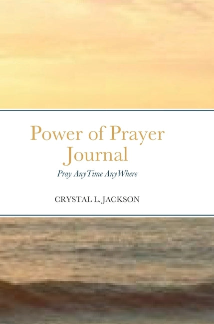 Power of Prayer Journal by Jackson, Crystal