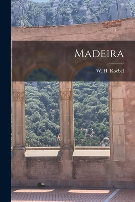 Madeira by Koebel, W. H.