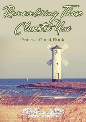 Remembering Those Closest to You, Funeral Guest Book by Flash Planners and Notebooks