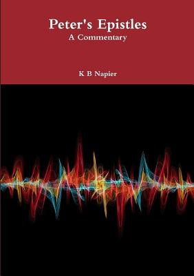 Peter's Epistles A Commentary by Napier, K. B.