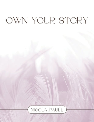 Own your Story by Paull, Nicola