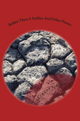 Bolder Than A Soldier And Other Poems by Grier, Markus