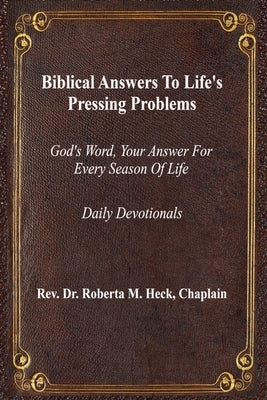 Biblical Answers to Life's Pressing Problems: God's Word, Your Answer for Every Season of Life by Heck, Roberta M.