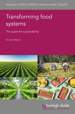 Transforming Food Systems: The Quest for Sustainability by Watson, Dave