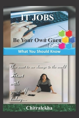 IT JOBs: Be Your Own Guru: What You Should Know by Lekha, Chitra