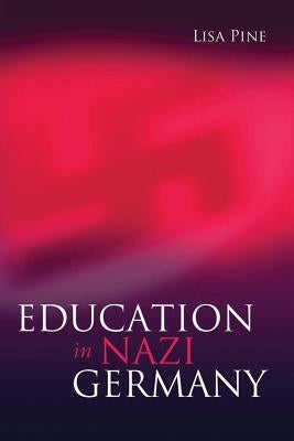 Education in Nazi Germany by Pine, Lisa