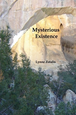 Mysterious Existence by Zotalis, Lynne