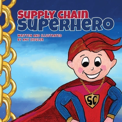 Supply Chain Superhero by Ziegler, Amy