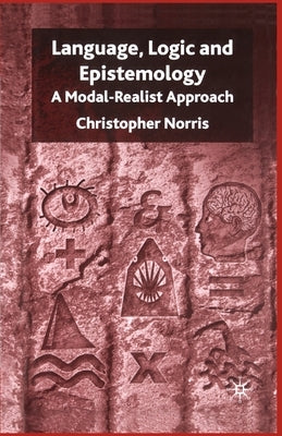 Language, Logic and Epistemology: A Modal-Realist Approach by Norris, C.