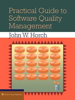 Practical Guide to Software Quality Man by Horch, John W.