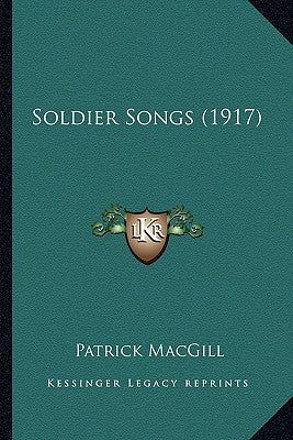 Soldier Songs (1917) by Macgill, Patrick