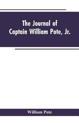 The Journal of Captain William Pote, jr., during his Captivity in the French and Indian War, from May, 1745, to August, 1747. by Pote, William