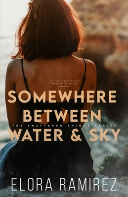 Somewhere Between Water and Sky by Ramirez, Elora