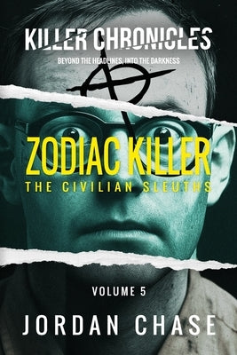 Zodiac Killer: The Civilian Sleuths by Chase, Jordan