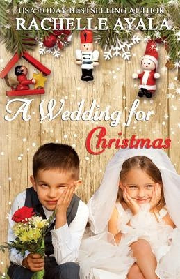 A Wedding for Christmas by Ayala, Rachelle