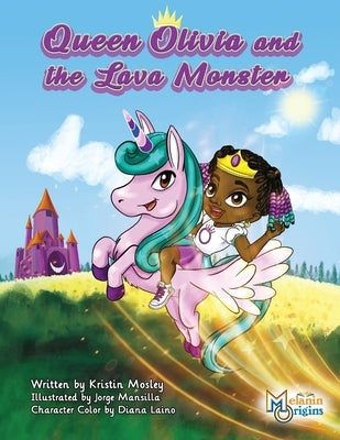 Queen Olivia and the Lava Monster by Mosley, Kristin