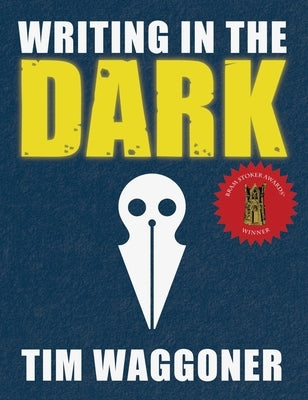 Writing in the Dark by Waggoner, Tim