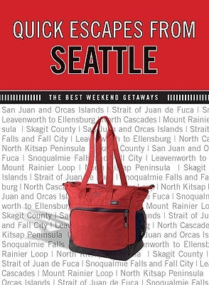 Quick Escapes(R) From Seattle: The Best Weekend Getaways, First Edition by Cunningham, Christine