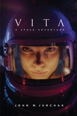Vita: A Space Adventure by Jurchak, John M.