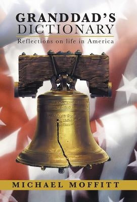Granddad's Dictionary: Reflections on Life in America by Moffitt, Michael
