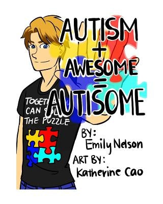 Autism+Awesome=Autisome by Cao, Katherine