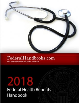 2018 Federal Health Benefits Handbook by Handbooks, Federal
