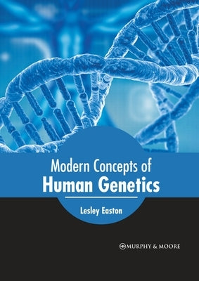 Modern Concepts of Human Genetics by Easton, Lesley