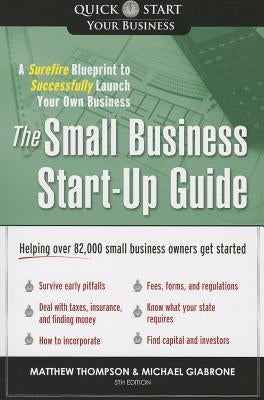 The Small Business Start-Up Guide: A Surefire Blueprint to Successfully Launch Your Own Business by Thompson, Matthew
