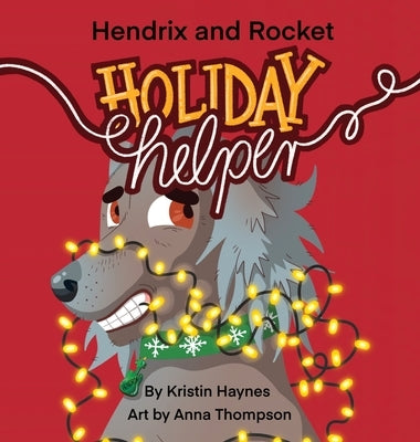 Hendrix and Rocket: Holiday Helper by Haynes, Kristin