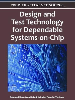 Design and Test Technology for Dependable Systems-on-Chip by Ubar, Raimund