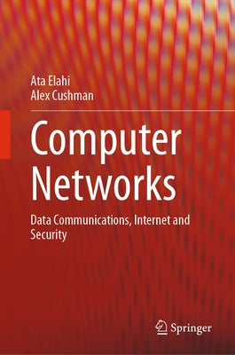 Computer Networks: Data Communications, Internet and Security by Elahi, Ata