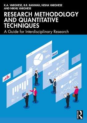 Research Methodology and Quantitative Techniques: A Guide for Interdisciplinary Research by Varghese, K. a.