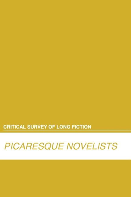 Critical Survey of Long Fiction: Picaresque Novelists: 0 by Salem Press