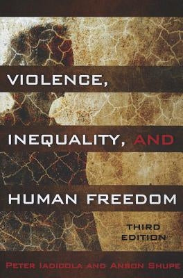 Violence, Inequality, and Human Freedom, Third Edition by Iadicola, Peter
