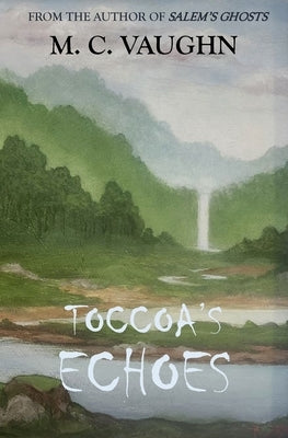 Toccoa's Echoes by Vaughn, M. C.