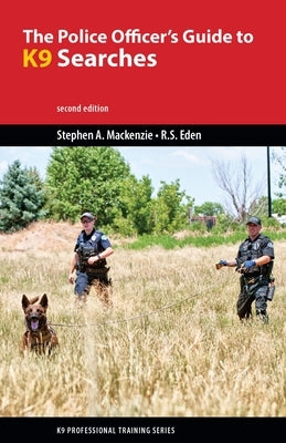 The Police Officer's Guide to K9 Searches by MacKenzie, Stephen A.