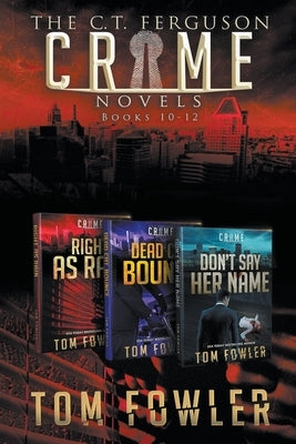 The C.T. Ferguson Crime Novels: Books 10-12 by Fowler, Tom
