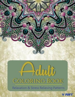 Adult Coloring Book: Adults Coloring Books, Coloring Books for Adults: Relaxation & Stress Relieving Patterns by Suwannawat, Tanakorn