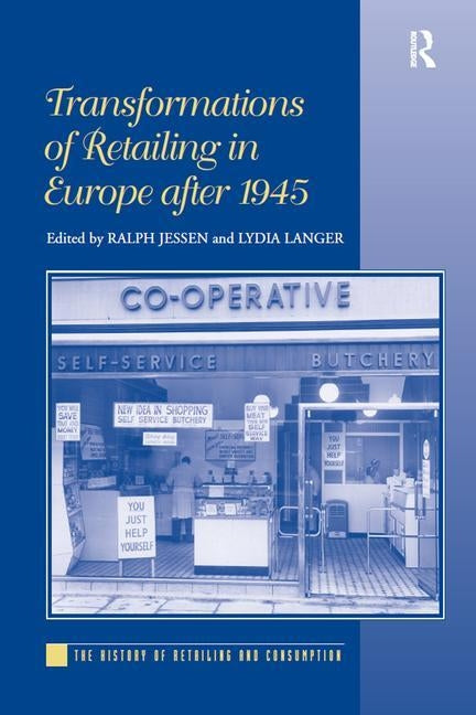 Transformations of Retailing in Europe after 1945 by Langer, Lydia