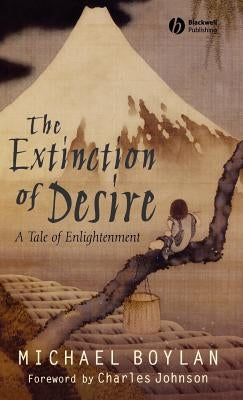 The Extinction of Desire: A Tale of Enlightenment by Boylan, Michael