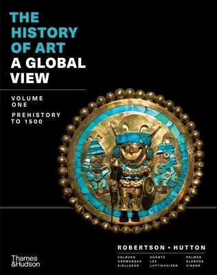 The History of Art: A Global View: Prehistory to 1500 by Robertson, Jean