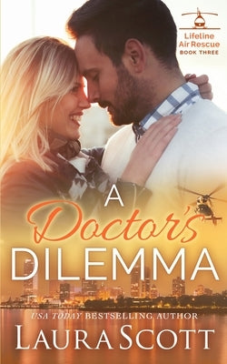 A Doctor's Dilemma: A Sweet Emotional Medical Romance by Scott, Laura