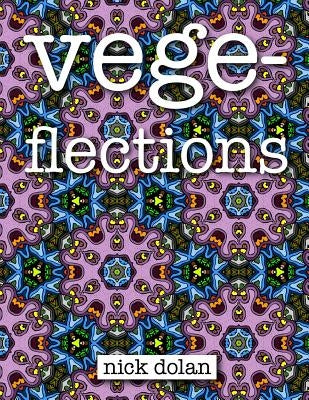 Vegeflections: An Unconvential Coloring Book of Extraterrestrial Tesselations by Dolan, Nick
