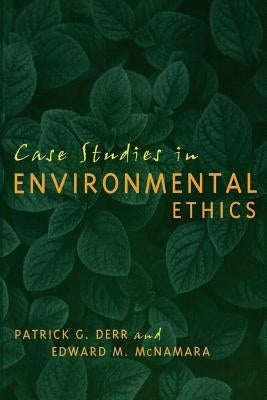 Case Studies in Environmental Ethics by Derr, Patrick