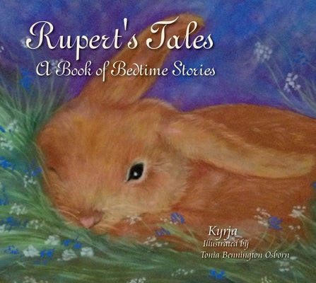 Rupert's Tales: A Book of Bedtime Stories: A Book of Bedtime Stories by Kyrja