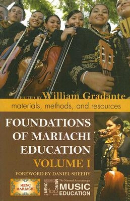 Foundations of Mariachi Education: Materials, Methods, and Resources by Gradante, William