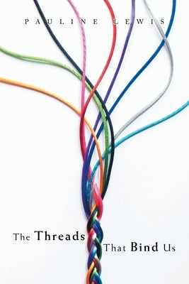 The Threads That Bind Us by Lewis, Pauline
