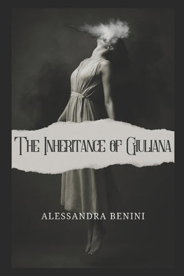 The Inheritance of Giuliana by Benini, Alessandra