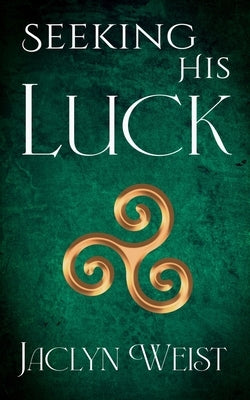 Seeking His Luck by Weist, Jaclyn