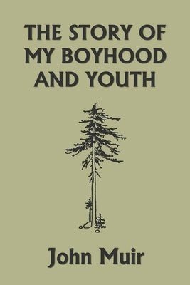 The Story of My Boyhood and Youth (Yesterday's Classics) by Muir, John